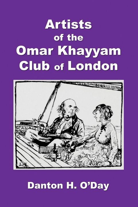 Artists of the Omar Khayyam Club of London, 1892 to 1929(Kobo/電子書)