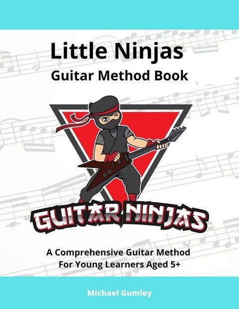 Little Ninjas Guitar Method Book(Kobo/電子書)