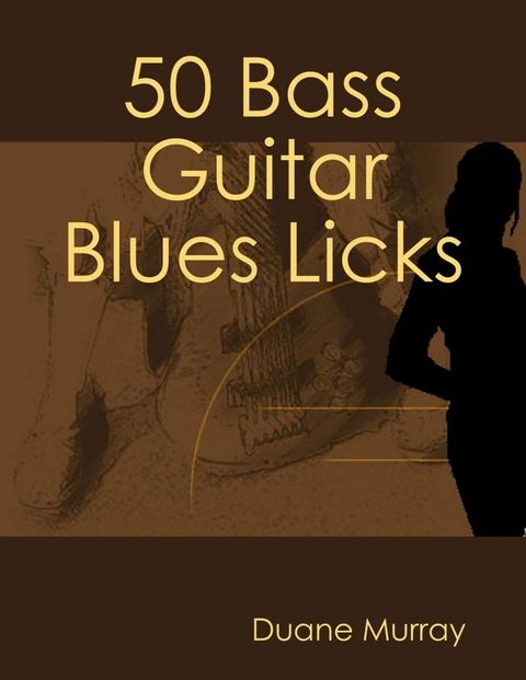 50 Bass Guitar Blues Licks(Kobo/電子書)