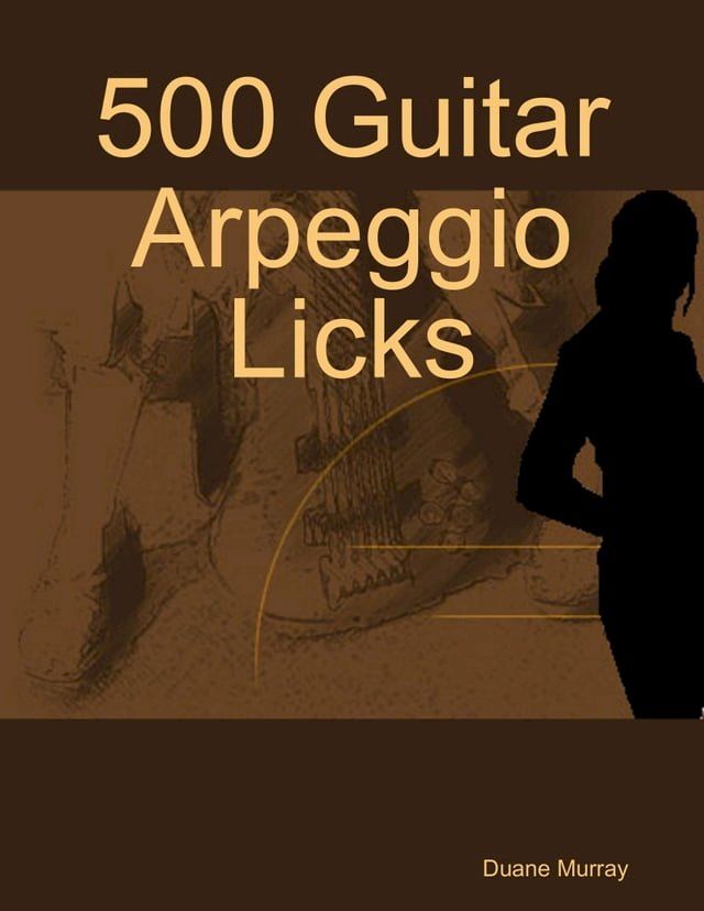  500 Guitar Arpeggio Licks(Kobo/電子書)