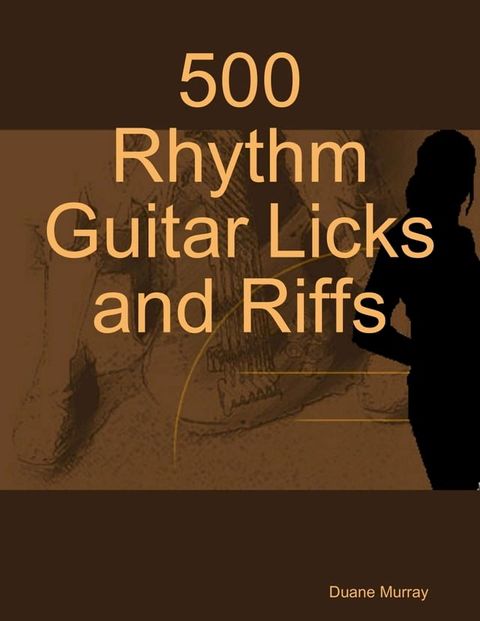 500 Rhythm Guitar Licks and Riffs(Kobo/電子書)