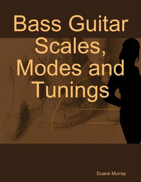 Bass Guitar Scales, Modes and Tunings(Kobo/電子書)