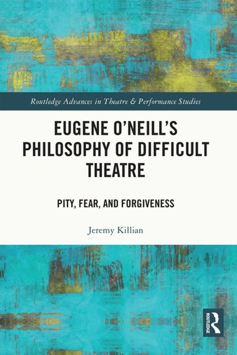 Eugene O'Neill's Philosophy of Difficult Theatre(Kobo/電子書)