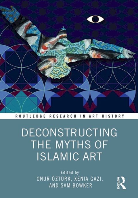 Deconstructing the Myths of Islamic Art(Kobo/電子書)