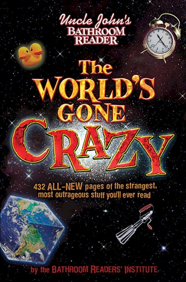  Uncle John's Bathroom Reader The World's Gone Crazy(Kobo/電子書)