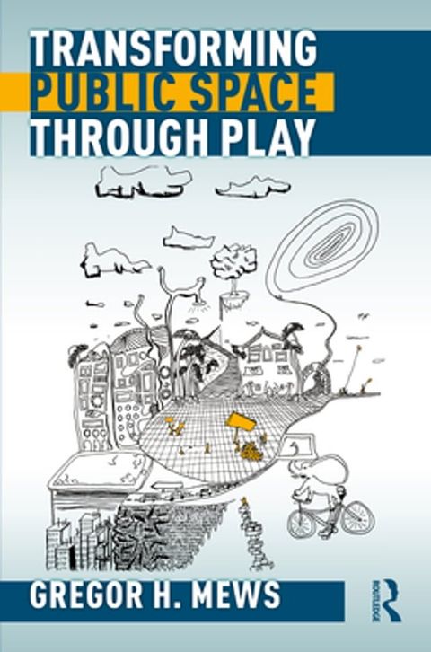 Transforming Public Space through Play(Kobo/電子書)