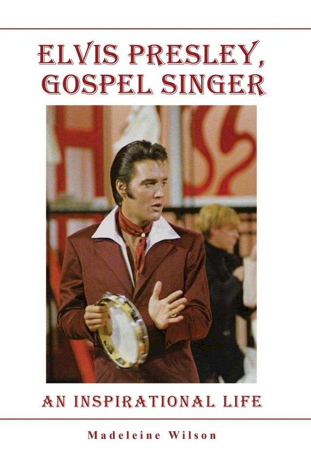  Elvis Presley, Gospel Singer(Kobo/電子書)