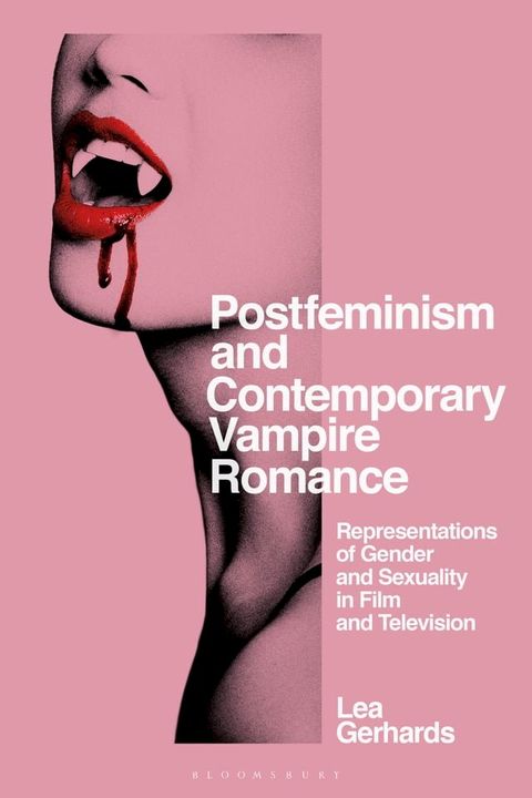 Postfeminism and Contemporary Vampire Romance(Kobo/電子書)