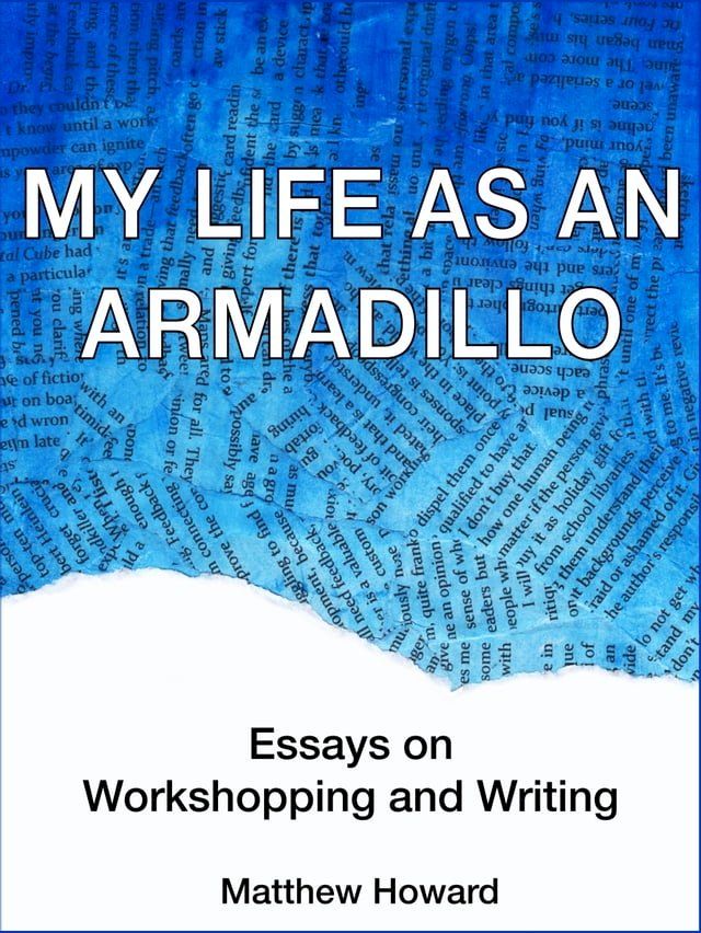  My Life as an Armadillo: Essays on Workshopping and Writing(Kobo/電子書)