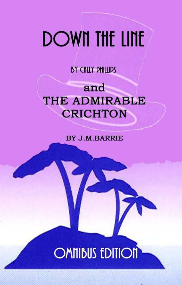  Down the Line and The Admirable Crichton (Annotated)(Kobo/電子書)