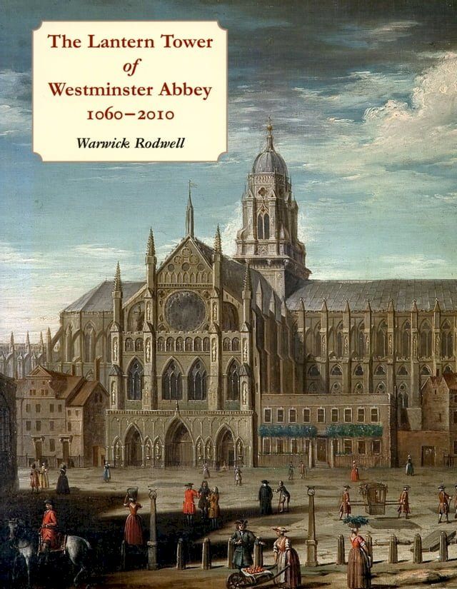  The Lantern Tower of Westminster Abbey, 1060-2010(Kobo/電子書)