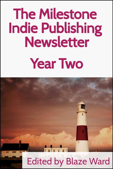 The Milestone Indie Publishing Newsletter, Year Two(Kobo/電子書)