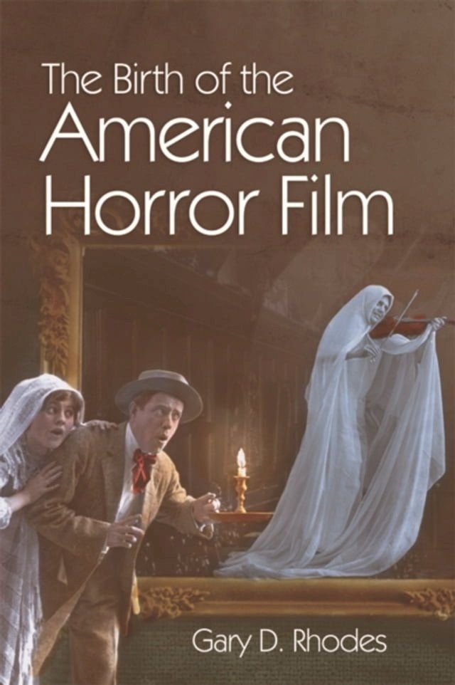  Birth of the American Horror Film(Kobo/電子書)