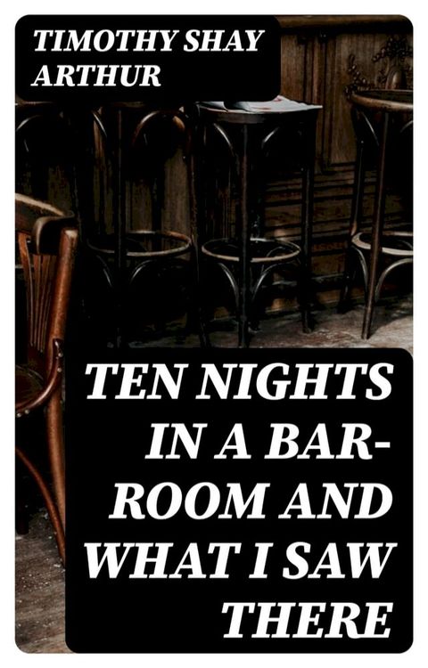 Ten nights in a bar-room and what I saw there(Kobo/電子書)