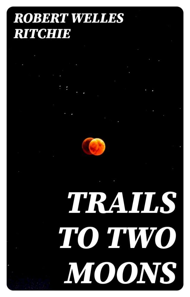  Trails to Two Moons(Kobo/電子書)