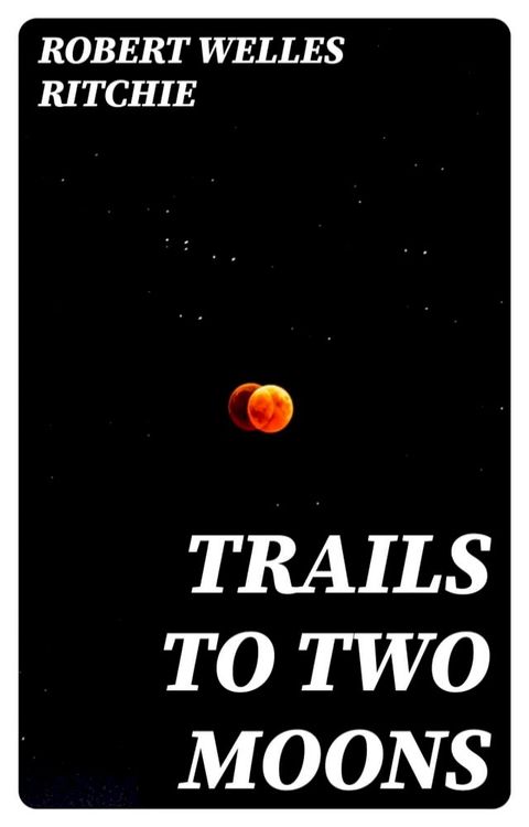 Trails to Two Moons(Kobo/電子書)