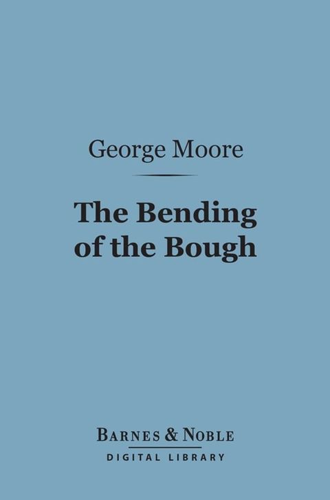 The Bending of the Bough (Barnes & Noble Digital Library)(Kobo/電子書)