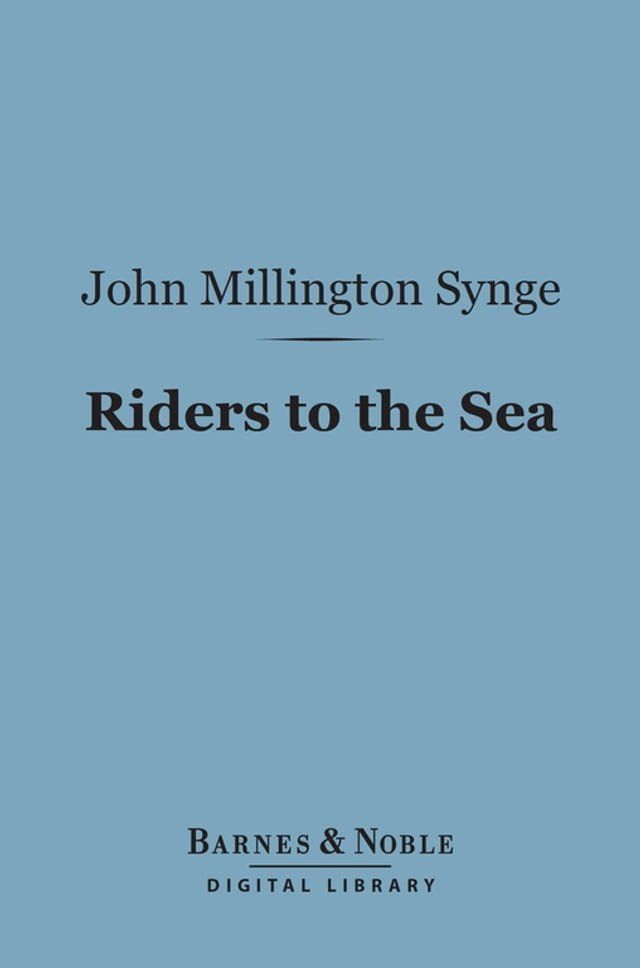  Riders to the Sea (Barnes & Noble Digital Library)(Kobo/電子書)