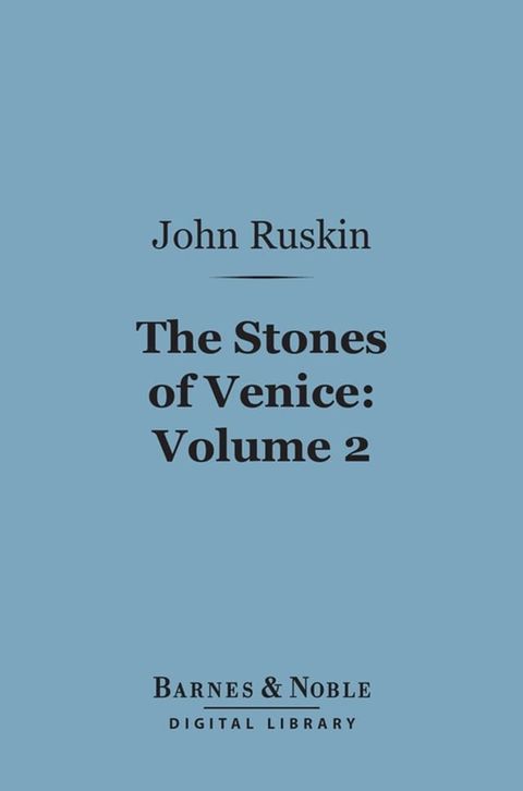 The Stones of Venice, Volume 2: Sea-Stories (Barnes & Noble Digital Library)(Kobo/電子書)