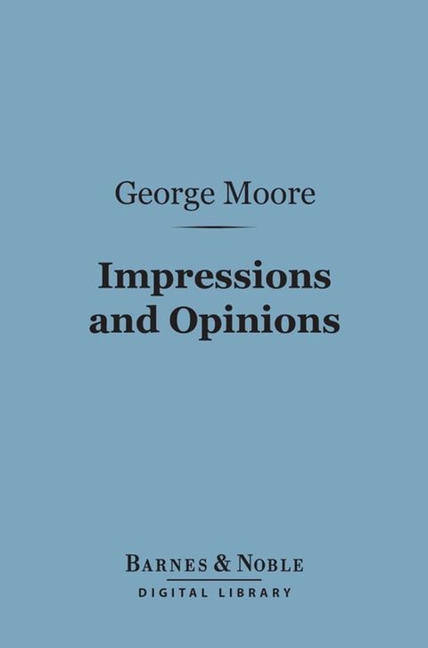 Impressions and Opinions (Barnes & Noble Digital Library)(Kobo/電子書)