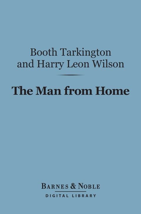 The Man from Home (Barnes & Noble Digital Library)(Kobo/電子書)