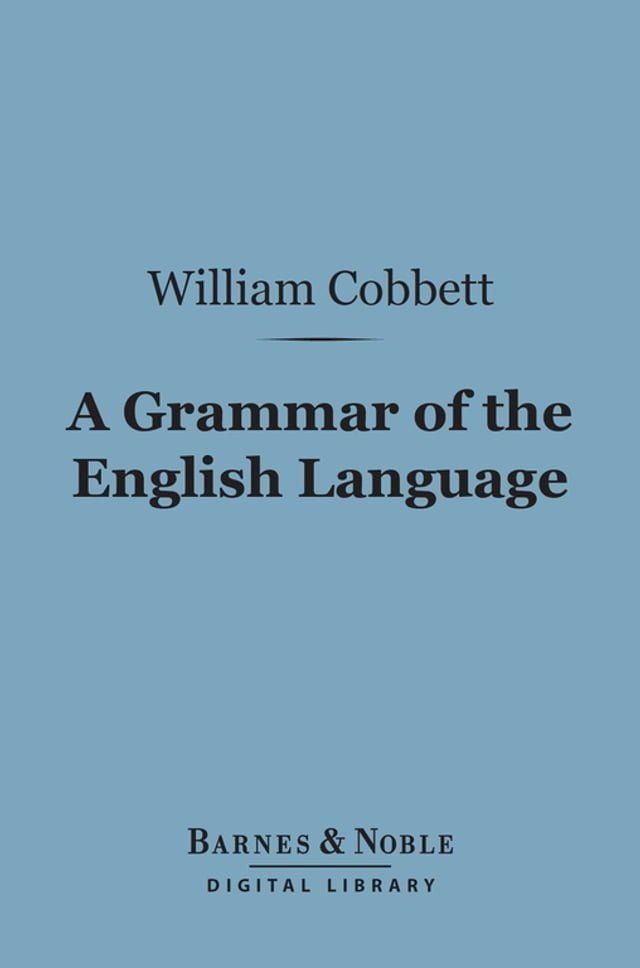  A Grammar of the English Language (Barnes & Noble Digital Library)(Kobo/電子書)