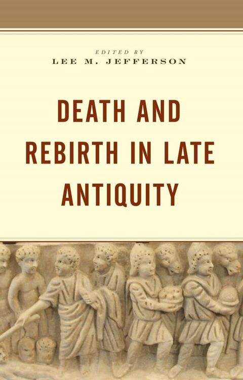 Death and Rebirth in Late Antiquity(Kobo/電子書)