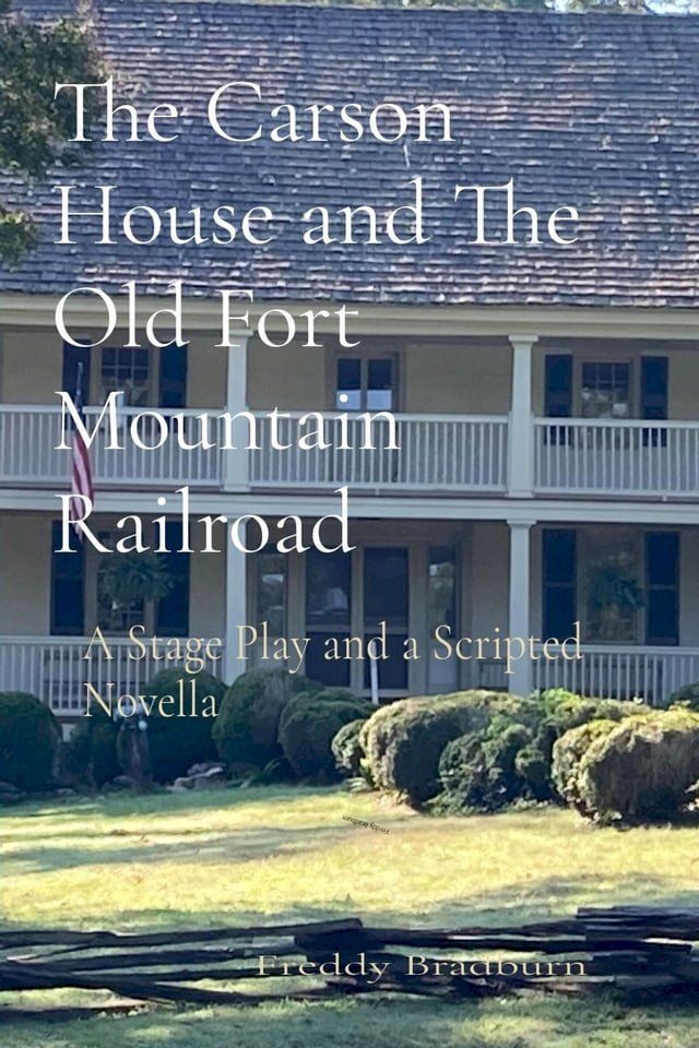  The Carson House and The Old Fort Mountain Railroad(Kobo/電子書)