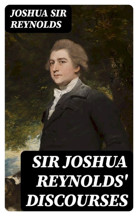 Sir Joshua Reynolds' Discourses(Kobo/電子書)