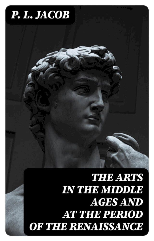  The Arts in the Middle Ages and at the Period of the Renaissance(Kobo/電子書)