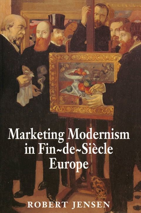 Marketing Modernism in Fin-de-Siècle Europe(Kobo/電子書)