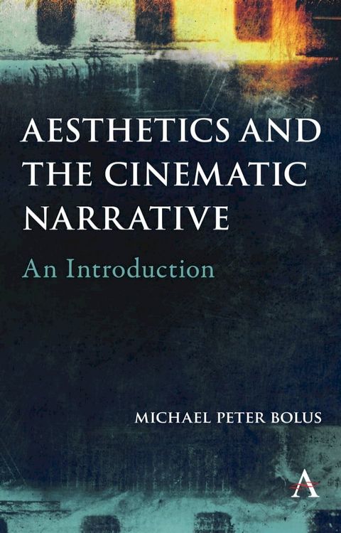 Aesthetics and the Cinematic Narrative(Kobo/電子書)