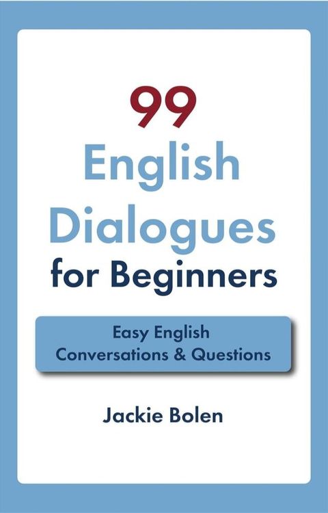 99 English Dialogues for Beginners: Easy English Conversations & Questions(Kobo/電子書)