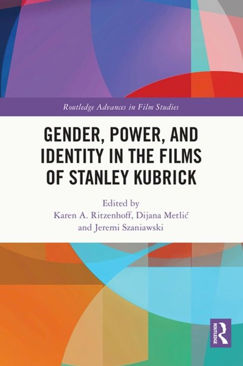 Gender, Power, and Identity in The Films of Stanley Kubrick(Kobo/電子書)