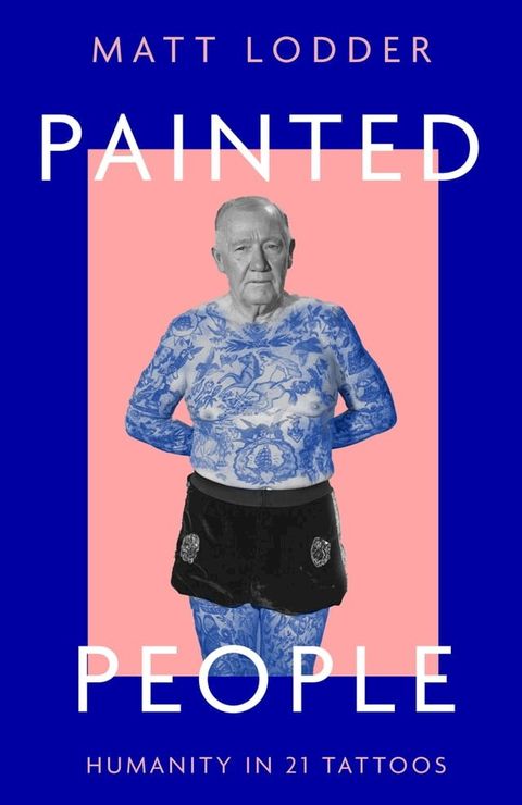 Painted People: Humanity in 21 Tattoos(Kobo/電子書)