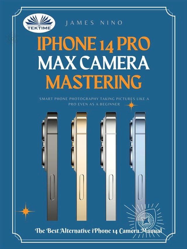  IPhone 14 Pro Max Camera Mastering(Kobo/電子書)