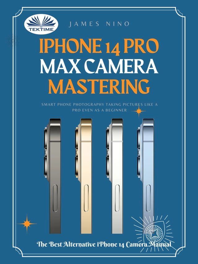  IPhone 14 Pro Max Camera Mastering(Kobo/電子書)