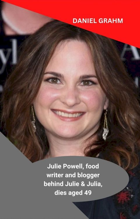 Julie Powell, food writer and blogger behind Julie & Julia, dies aged 49(Kobo/電子書)