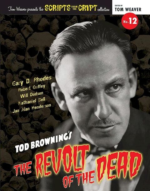 Scripts from the Crypt No. 12 - Tod Browning’s The Revolt of the Dead(Kobo/電子書)