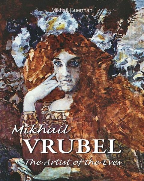 Mikhail Vrubel. The Artist of the Eves(Kobo/電子書)