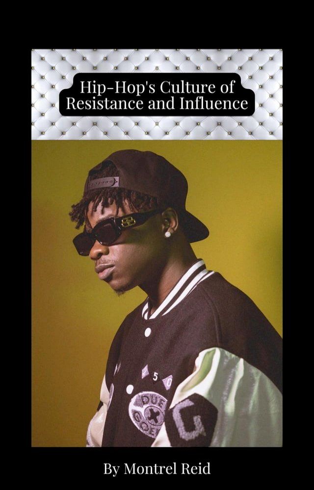  Hip-Hop's Culture of Resistance and Influence(Kobo/電子書)