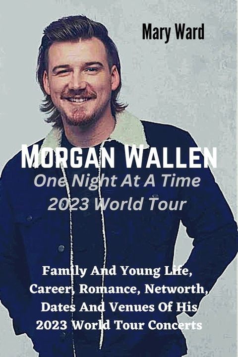 Morgan Wallen One Night At A Time 2023 World Tour(Kobo/電子書)