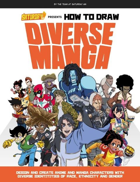 Saturday AM Presents How to Draw Diverse Manga(Kobo/電子書)