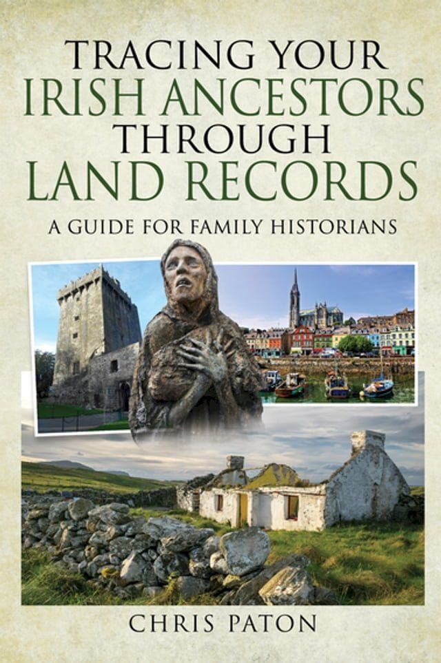  Tracing Your Irish Ancestors Through Land Records(Kobo/電子書)