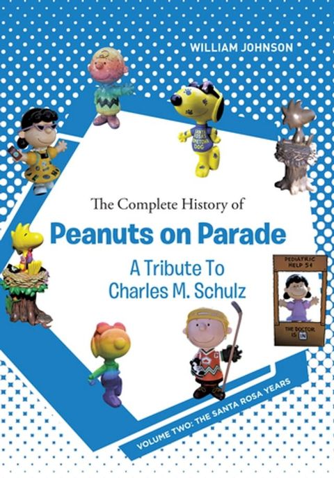 The Complete History of Peanuts on Parade - A Tribute to Charles M. Schulz(Kobo/電子書)