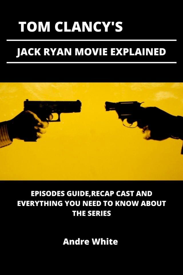  TOM CLANCY’S JACK RYAN MOVIE EXPLAINED(Kobo/電子書)