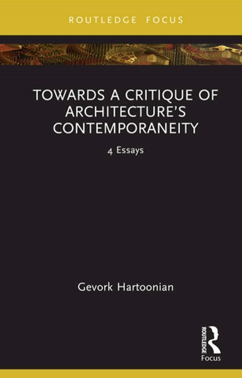 Towards a Critique of Architecture’s Contemporaneity(Kobo/電子書)