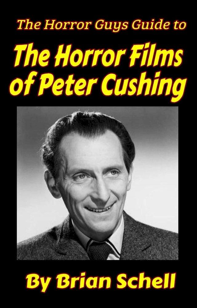  The Horror Guys Guide To The Horror Films of Peter Cushing(Kobo/電子書)