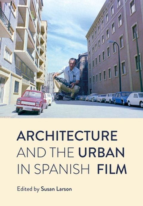 Architecture and the Urban in Spanish Film(Kobo/電子書)