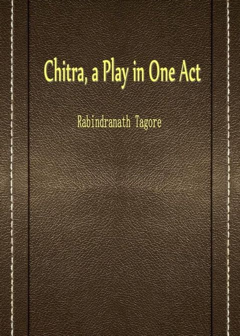 Chitra, a Play in One Act(Kobo/電子書)